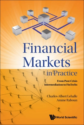 Financial Markets in Practice: From Post-Crisis Intermediation to Fintechs by Lehalle, Charles-Albert