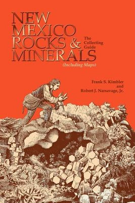New Mexico Rocks and Minerals: The Collecting Guide by Kimbler, Frank S.