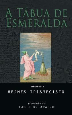 A Tábua de Esmeralda by Trismegisto, Hermes