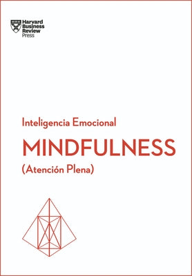 Mindfulness. Serie Inteligencia Emocional HBR (Mindfullness Spanish Edition): Atención Plena by Harvard Business Review