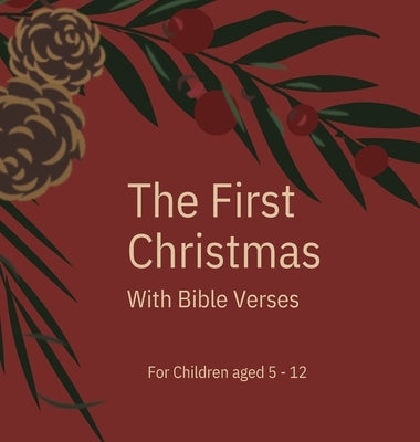 The First Christmas: With Bible Verses For Children aged 5 - 12 by Cobza, Miriam