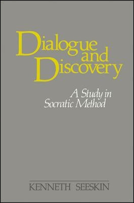 Dialogue and Discovery: A Study in Socratic Method by Seeskin, Kenneth