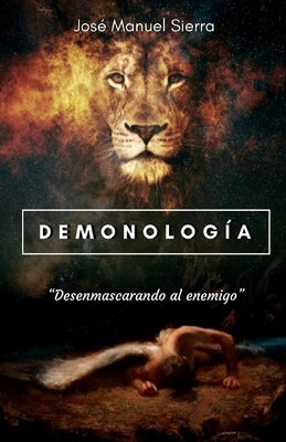 Demonología: Desenmascarando al enemigo by Fern&#225;ndez Rodr&#237;guez, Sarai