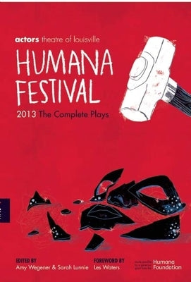 Humana Festival 2013: The Complete Plays by Wegener, Amy