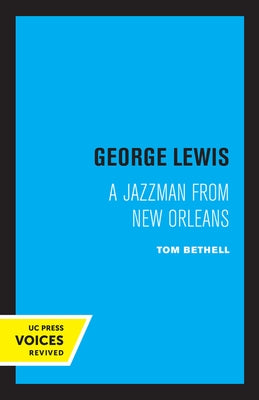 George Lewis: A Jazzman from New Orleans by Bethell, Tom