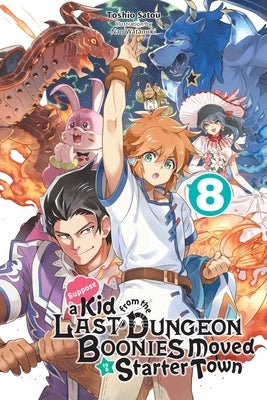 Suppose a Kid from the Last Dungeon Boonies Moved to a Starter Town, Vol. 8 (Light Novel) by Satou, Toshio