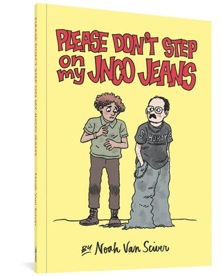 Please Don't Step on My Jnco Jeans by Van Sciver, Noah
