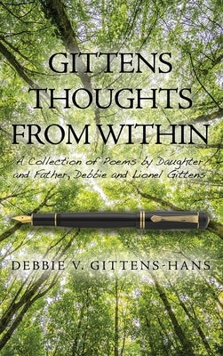 Gittens Thoughts from Within: A Collection of Poems by Daughter and Father, Debbie and Lionel Gittens by Gittens-Hans, Debbie V.