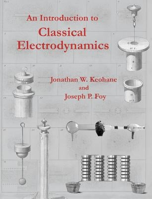 An Introduction to Classical Electrodynamics by Keohane, Jonathan W.
