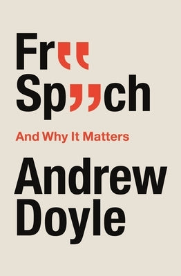 Free Speech and Why It Matters by Doyle, Andrew