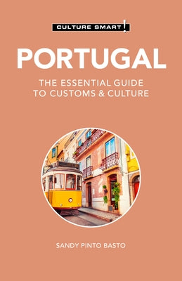 Portugal - Culture Smart!: The Essential Guide to Customs & Culture by Pinto Basto, Sandy