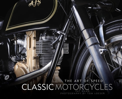 Classic Motorcycles: The Art of Speed by Hahn, Pat