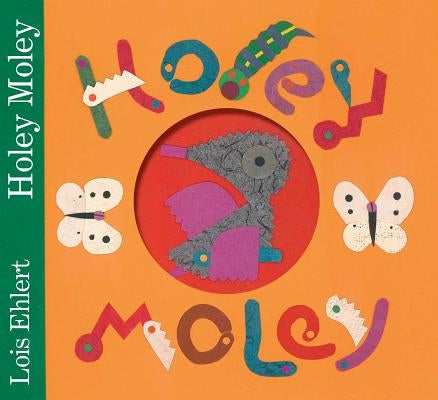 Holey Moley by Ehlert, Lois
