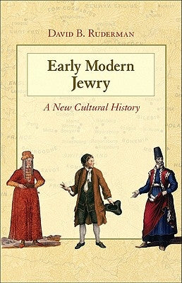 Early Modern Jewry: A New Cultural History by Ruderman, David B.