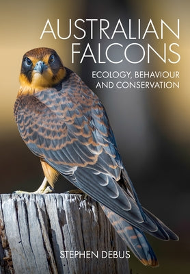 Australian Falcons: Ecology, Behaviour and Conservation by Debus, Stephen