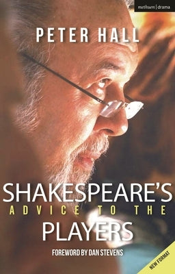 Shakespeare's Advice to the Players by Hall, Sir Peter