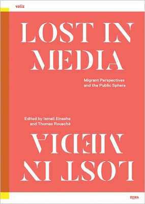 Lost in Media: Migrant Perspectives and the Public Sphere by Einashe, Ismail