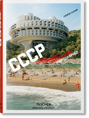 Frédéric Chaubin. Cccp. Cosmic Communist Constructions Photographed by Chaubin, Fr&#233;d&#233;ric