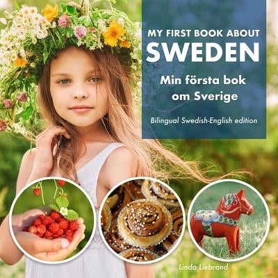 My First Book About Sweden - Min Första Bok Om Sverige: A children's picture guide to Swedish culture, traditions and fun by Liebrand, Linda