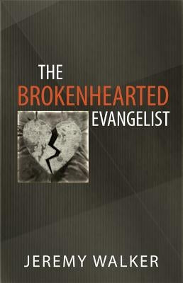 The Brokenhearted Evangelist by Walker, Jeremy