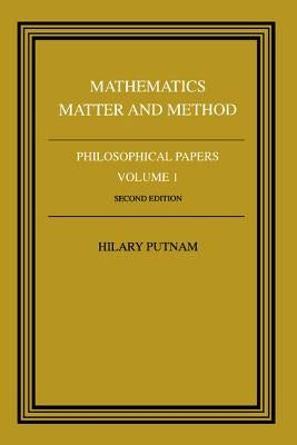 Philosophical Papers: Volume 1, Mathematics, Matter and Method by Putnam, Hilary