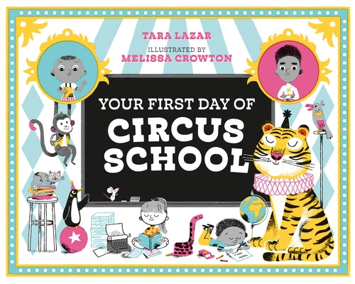 Your First Day of Circus School by Lazar, Tara