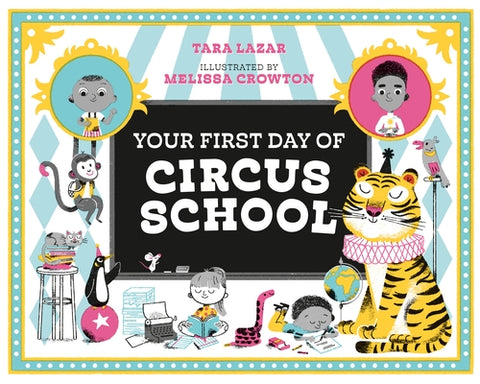 Your First Day of Circus School by Lazar, Tara