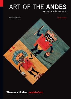 Art of the Andes: From Chavín to Inca by Stone, Rebecca R.