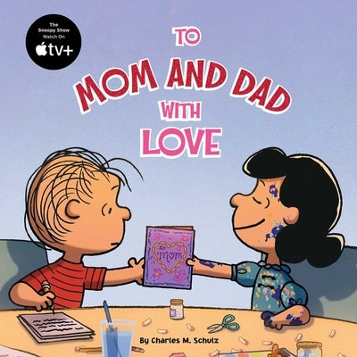 To Mom and Dad with Love by Schulz, Charles M.