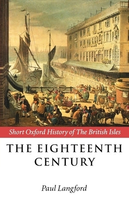 The Eighteenth Century: 1688-1815 by Langford, Paul