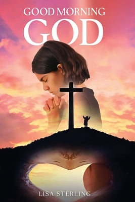 Good Morning, God by Sterling, Lisa