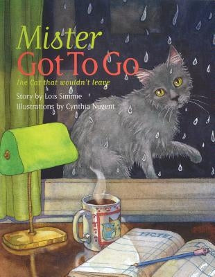 Mister Got to Go: The Cat That Wouldn't Leave by Simmie, Lois