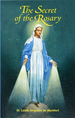 The Secret of the Rosary by Grignion de Montfort, St Louis