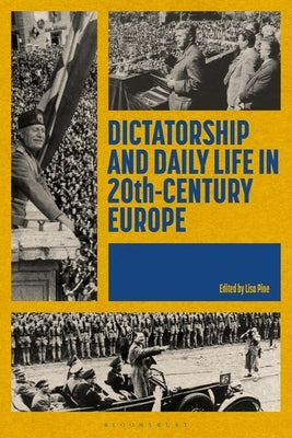 Dictatorship and Daily Life in 20th-Century Europe by Pine, Lisa