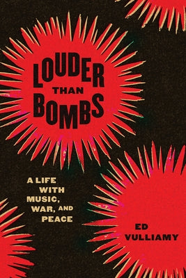 Louder Than Bombs: A Life with Music, War, and Peace by Vulliamy, Ed