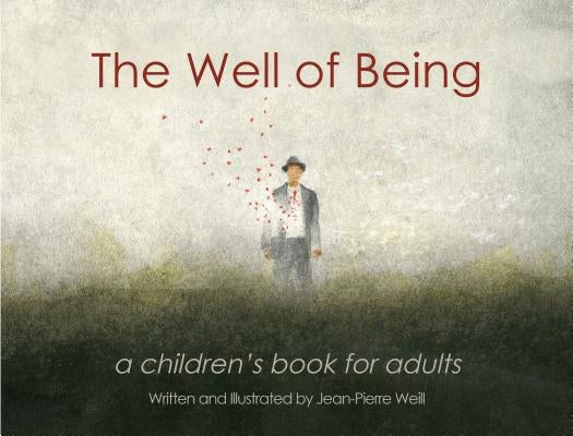 The Well of Being: A Children's Book for Adults by Weill, Jean-Pierre