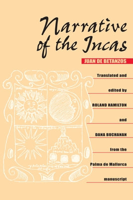 Narrative of the Incas by Betanzos, Juan De