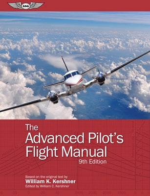 The Advanced Pilot's Flight Manual by Kershner, William K.