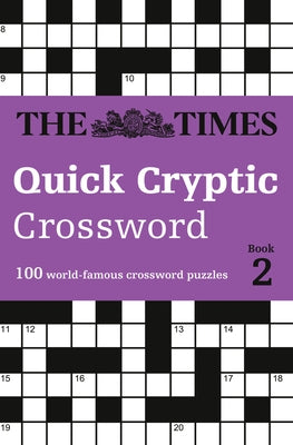 The Times Quick Cryptic Crossword Book 2: 100 Challenging Quick Cryptic Crosswords from the Times by The Times Mind Games