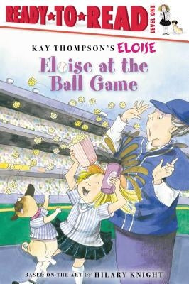 Eloise at the Ball Game: Ready-To-Read Level 1 by Thompson, Kay