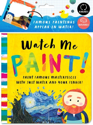 Watch Me Paint: Paint Famous Masterpieces with Just Your Finger!: Color-Changing Fun for Bath Time and Play Time! by Bushel & Peck Books