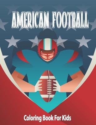 American Football Coloring Book: For Kids, 100 PAGES (8.5"x11") inches . by Big, The