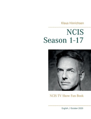 NCIS Season 1 - 17: NCIS TV Show Fan Book by Hinrichsen, Klaus