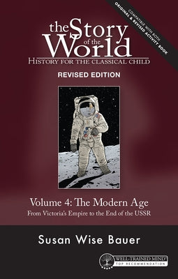 Story of the World, Vol. 4 Revised Edition: History for the Classical Child: The Modern Age by Bauer, Susan Wise