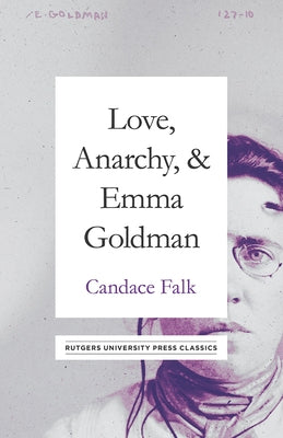 Love, Anarchy, & Emma Goldman: A Biography by Falk, Candace