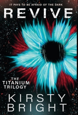 Revive: The Titanium Trilogy: Book 2 by Bright, Kirsty