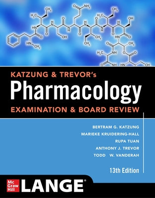 Katzung & Trevor's Pharmacology Examination and Board Review, Thirteenth Edition by Katzung, Bertram