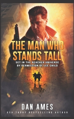 The Man Who Stands Tall: The Jack Reacher Cases by Ames, Dan