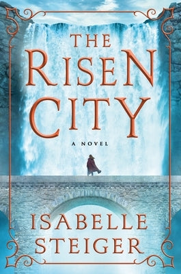 The Risen City by Steiger, Isabelle