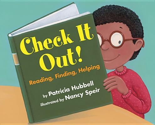 Check It Out! Reading, Finding, Helping by Hubbell, Patricia